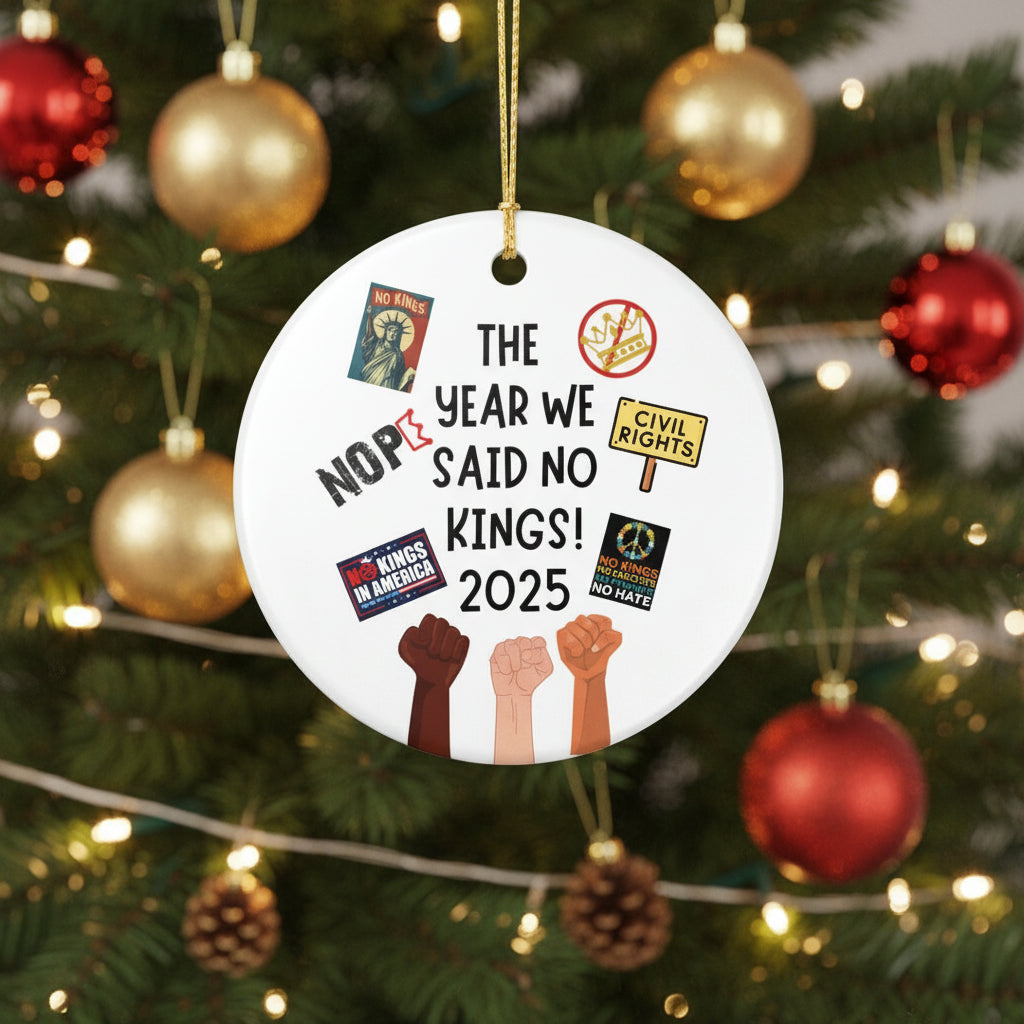 The Year We Said No Kings 2025 Ceramic Ornament | Protest Pride Illustration