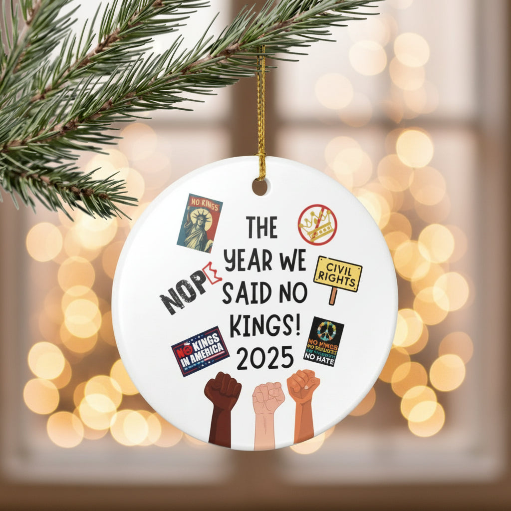 The Year We Said No Kings 2025 Ceramic Ornament | Protest Pride Illustration
