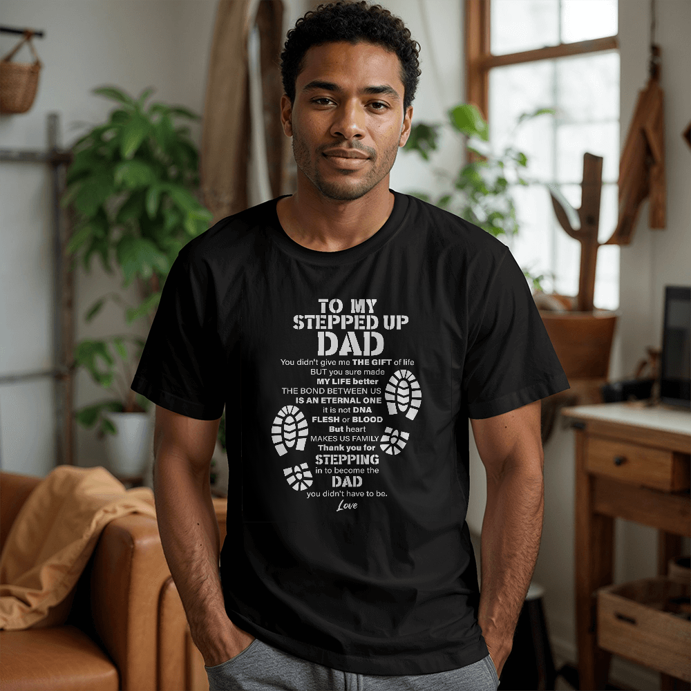 To My Stepped Up Dad T Shirt